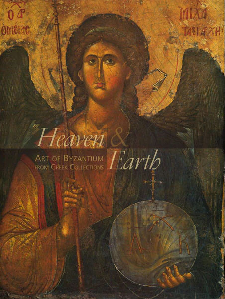 Heaven & Earth. Art of Byzantium from Greek Collections